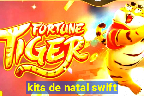 kits de natal swift